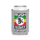 Rush Slowly Koozie